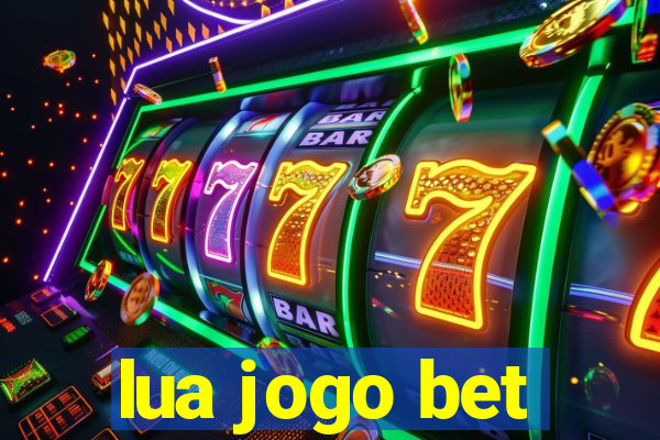 lua jogo bet